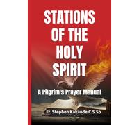 STATIONS OF THE HOLY SPIRIT: A Pilgrim's Prayer Manual
