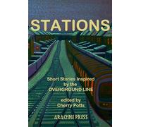Stations: Short Stories Inspired by the Overground Line