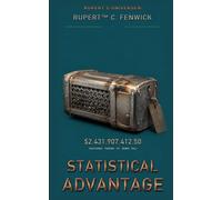 Statistical Advantage: An Officially Disputed History of the First Crewed Attempt on Mars, Reconstructed Chiefly from the Wagering Records of the People Who Sent It (Rupert's Universe®)