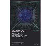 Statistical Analysis Techniques, Volume 2 : Advanced Methods and Applied Research Tools