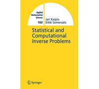 Statistical and Computational Inverse Problems: With 102 Figures: 160 (Applied Mathematical Sciences, 160)
