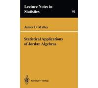 Statistical Applications of Jordan Algebras: 91 (Lecture Notes in Statistics, 91)
