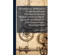 Statistical Approach to Background Subtraction for Production of High-Quality Silhouettes for Human Gait Recognition