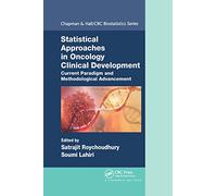 Statistical Approaches in Oncology Clinical Development: Current Paradigm and Methodological Advancement (Chapman & Hall/CRC Biostatistics Series)
