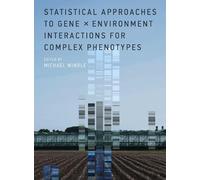 Statistical Approaches to Gene x Environment Interactions for Complex Phenotypes (The MIT Press)