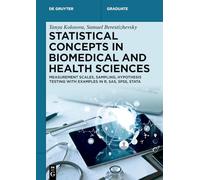 Statistical Concepts in Biomedical and Health Sciences: Measurement Scales, Sampling, Hypothesis Testing with Examples in R, SAS, SPSS, Stata (De Gruyter Textbook)