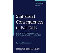 Statistical Consequences of Fat Tails: Real World Preasymptotics, Epistemology, and Applications (Technical Incerto)