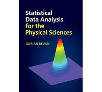 Statistical Data Analysis for the Physical Sciences