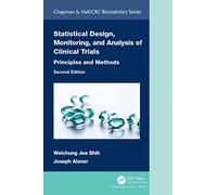 Statistical Design, Monitoring, and Analysis of Clinical Trials: Principles and Methods (Chapman & Hall/CRC Biostatistics Series)