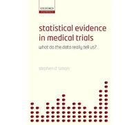 Statistical Evidence in Medical Trials: Mountain or Molehill, What Do the Data Really Tell Us?