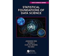 Statistical Foundations of Data Science (Chapman & Hall/CRC Data Science Series)
