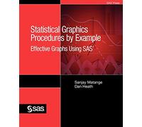 Statistical Graphics Procedures by Example: Effective Graphs Using SAS