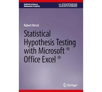 Statistical Hypothesis Testing with Microsoft ® Office Excel ® (Synthesis Lectures on Mathematics & Statistics)