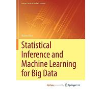 Statistical Inference and Machine Learning for Big Data