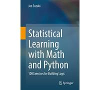 Statistical Learning with Math and Python: 100 Exercises for Building Logic
