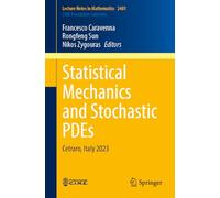 Statistical Mechanics and Stochastic PDEs: Cetraro, Italy 2023 (Lecture Notes in Mathematics, 2401)