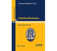 Statistical Mechanics: Lectures given at a Summer School of the Centro Internazionale Matematico Estivo (C.I.M.E.) held in Bressanone (Bolzano), Italy, June 21-27, 1976 (C.I.M.E. Summer Schools, 71)