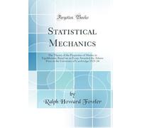 Statistical Mechanics: The Theory of the Properties of Matter in Equilibrium; Based on an Essay Awarded the Adams Prize in the University of Cambridge 1923-24 (Classic Reprint)