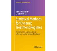 Statistical Methods for Dynamic Treatment Regimes: Reinforcement Learning, Causal Inference, and Personalized Medicine: 76 (Statistics for Biology and Health, 76)