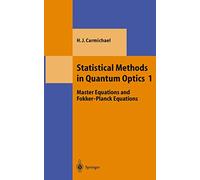 Statistical Methods in Quantum Optics 1: Master Equations and Fokker-Planck Equations (Theoretical and Mathematical Physics)