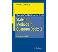 Statistical Methods in Quantum Optics 2: Non-Classical Fields (Theoretical and Mathematical Physics)