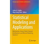 Statistical Modeling and Applications: Multivariate, Heavy-Tailed, Skewed Distributions and Mixture Modeling, Volume 2 (Emerging Topics in Statistics and Biostatistics)