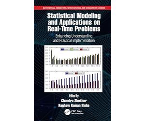 Statistical Modeling and Applications on Real-Time Problems: Enhancing Understanding and Practical Implementation (Mathematical Engineering, Manufacturing, and Management Sciences)