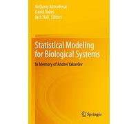 Statistical Modeling for Biological Systems: In Memory of Andrei Yakovlev