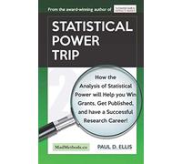Statistical Power Trip: How the Analysis of Statistical Power will Help you Win Grants, Get Published, and Have a Successful Research Career!: 2 (MadMethods)