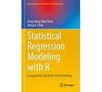 Statistical Regression Modeling with R: Longitudinal and Multi-level Modeling (Emerging Topics in Statistics and Biostatistics)