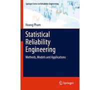 Statistical Reliability Engineering: Methods, Models and Applications (Springer Series in Reliability Engineering)