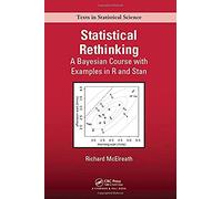 Statistical Rethinking: A Bayesian Course with Examples in R and Stan (Chapman & Hall/CRC Texts in Statistical Science)
