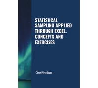 STATISTICAL SAMPLING APPLIED THROUGH EXCEL. CONCEPTS AND EXERCISES
