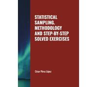 STATISTICAL SAMPLING. METHODOLOGY AND STEP-BY-STEP SOLVED EXERCISES