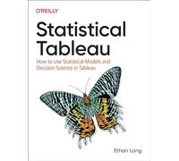 Statistical Tableau: How to Use Statistical Models and Decision Science in Tableau