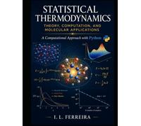 Statistical Thermodynamics Theory, Computation, and Molecular Applications: A Computational Approach with Python