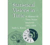 Statistical Visions in Time: A History of Time Series Analysis, 1662-1938