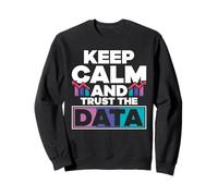 Statistician Keep Calm And Trust The Data Sweatshirt