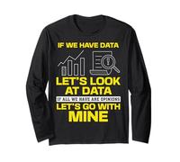 Statisticians If We Have Data Let's Look At Data Statistics Long Sleeve T-Shirt