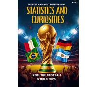 STATISTICS AND CURIOSITIES FROM THE FOOTBALL WORLD CUPS