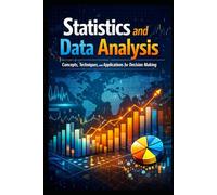 Statistics and Data Analysis: Concepts, Techniques, and Applications for Decision Making