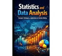 Statistics and Data Analysis: Concepts, Techniques, and Applications for Decision Making