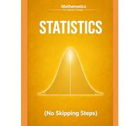 Statistics and Probability for Normal People: A Step-by-Step Guide (No Skipped Steps): 5 (Mathematics for Normal People)