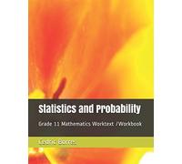Statistics and Probability: Grade 11 Mathematics Worktext /Workbook