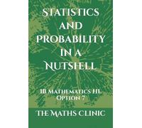 Statistics and Probability in a Nutshell: IB Mathematics HL Option 7