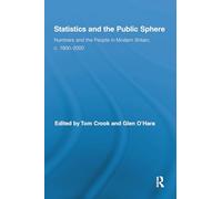 Statistics and the Public Sphere: Numbers and the People in Modern Britain, c. 1800-2000 (Routledge Studies in Modern British History)