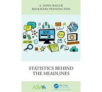 Statistics Behind the Headlines (ASA-CRC Series on Statistical Reasoning in Science and Society)