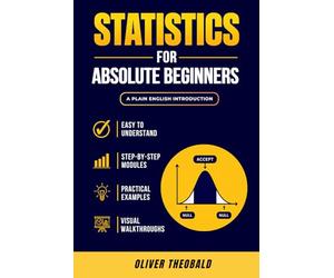 Statistics for Absolute Beginners (Second Edition) (Learn Statistics & Probability Books for Beginners)