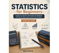 Statistics for Beginners: Introductory Statistics Study Guide and Workbook with Step-by-Step Lessons and Practice Problems