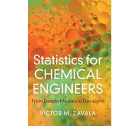 Statistics for Chemical Engineers : From Data to Models to Decisions